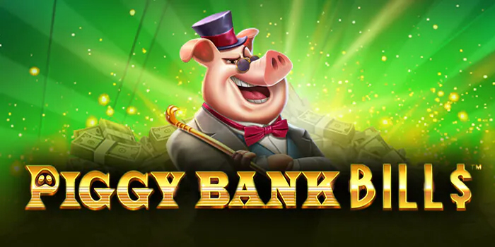 Strategi Jitu Menang Besar di Slot Piggy Bank Bills